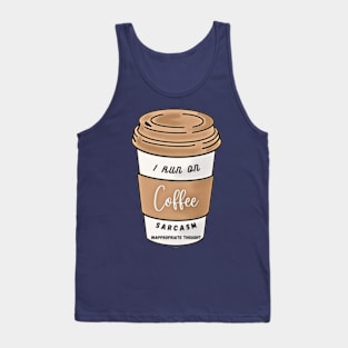 I Run On Coffee, Sarcasm, Inappropriate Thought Tank Top